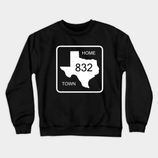 Texas Home Town Area Code 832 Crewneck Sweatshirt